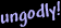 Ungodly!